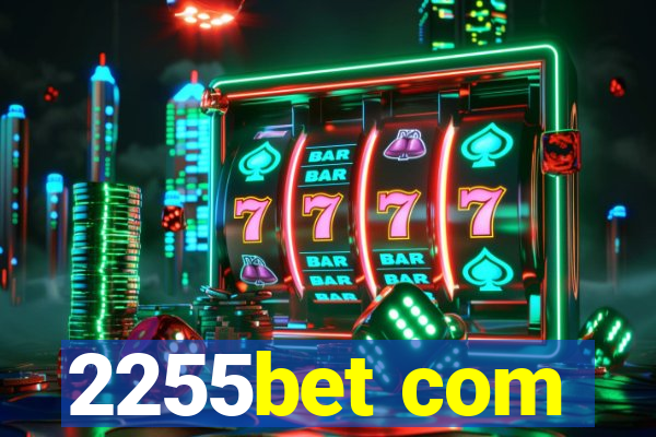 2255bet com